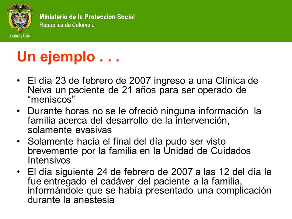 Un ejemplo El día 23 de febrero de 2007 ingreso a una Clínica de Neiva un paciente de 21 años para ser operado de meniscos