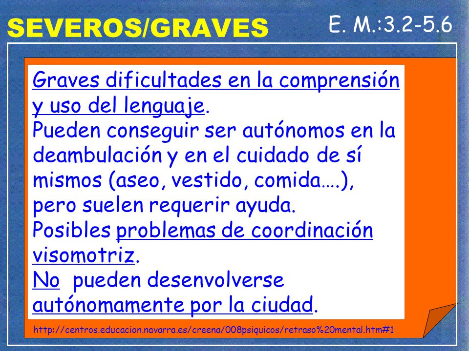 SEVEROS/GRAVES E. M.: Graves dificultades en la comprensión y uso del lenguaje.