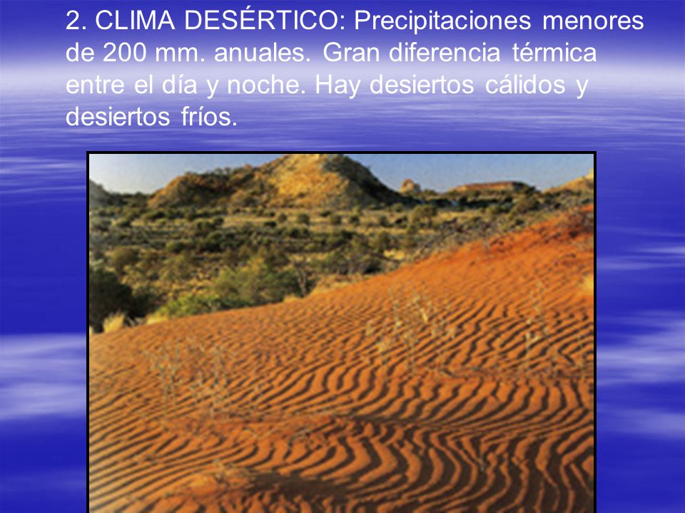 2. CLIMA DESÉRTICO: Precipitaciones menores de 200 mm. anuales