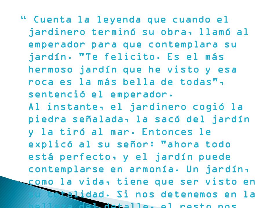 Cuenta la leyenda que cuando el jardinero terminó su obra, llamó al emperador para que contemplara su jardín.