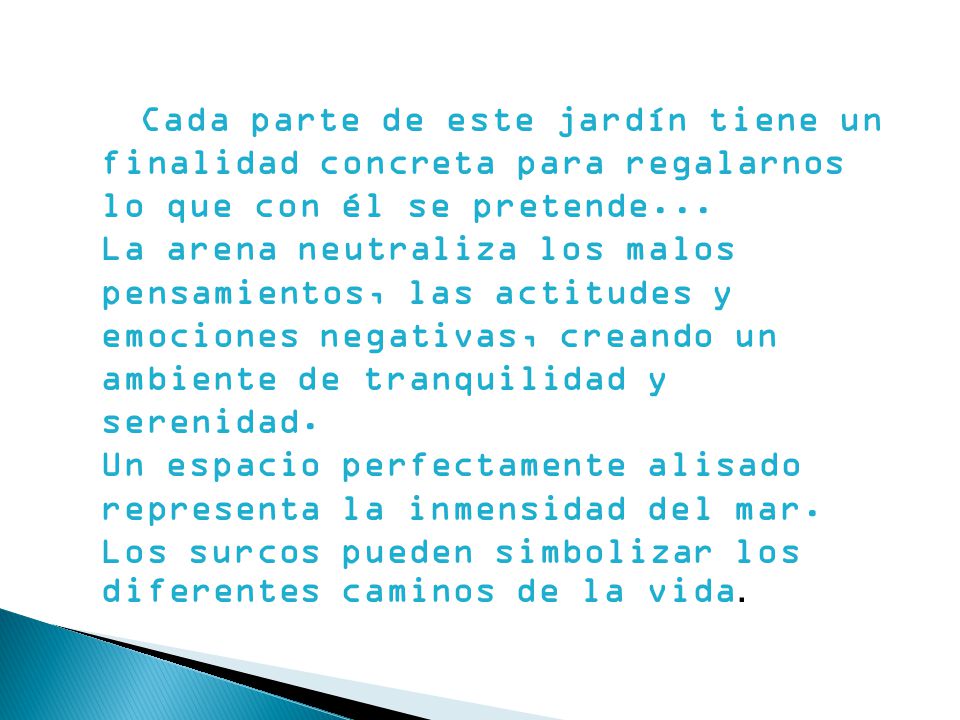 Cada parte de este jardín tiene un finalidad concreta para regalarnos lo que con él se pretende...