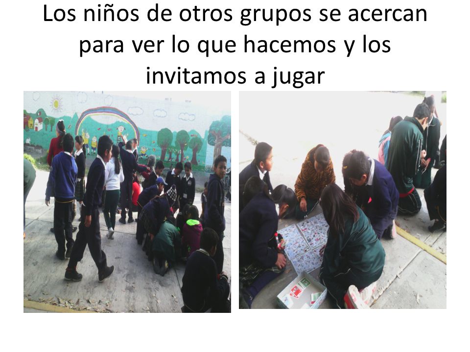 Los niños de otros grupos se acercan para ver lo que hacemos y los invitamos a jugar