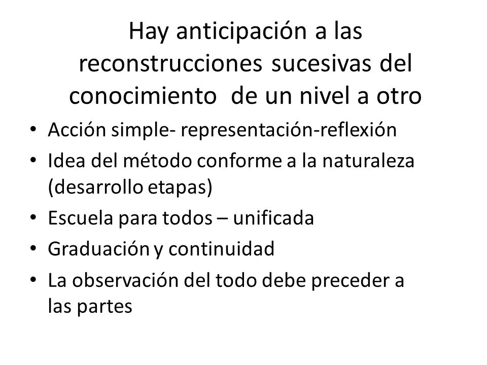 Hay anticipación a las reconstrucciones sucesivas del conocimiento de un nivel a otro