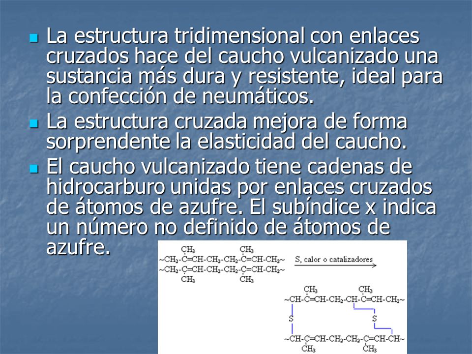 La estructura tridimensional con enlaces cruzados hace del caucho vulcanizado una sustancia más dura y resistente, ideal para la confección de neumáticos.
