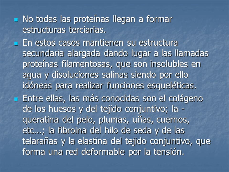 No todas las proteínas llegan a formar estructuras terciarias.