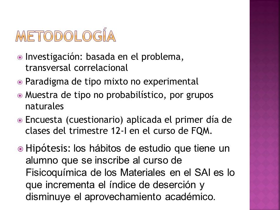 Metodología Investigación: basada en el problema, transversal correlacional. Paradigma de tipo mixto no experimental.