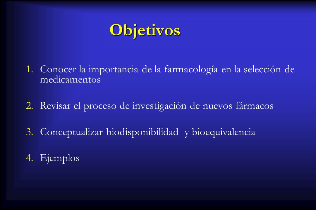 Objetivos Conocer la importancia de la farmacología en la selección de medicamentos. Revisar el proceso de investigación de nuevos fármacos.