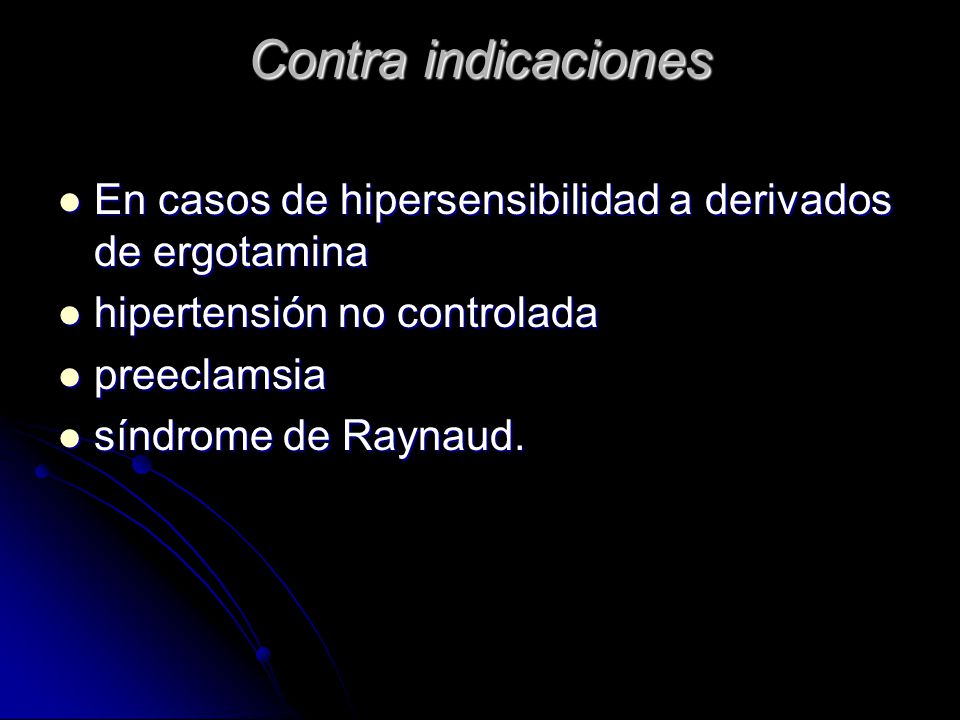 Contra indicaciones En casos de hipersensibilidad a derivados de ergotamina. hipertensión no controlada.