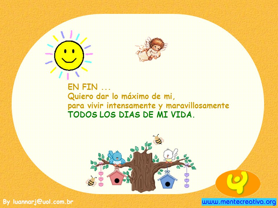 EN FIN ... Quiero dar lo máximo de mi, para vivir intensamente y maravillosamente TODOS LOS DIAS DE MI VIDA.