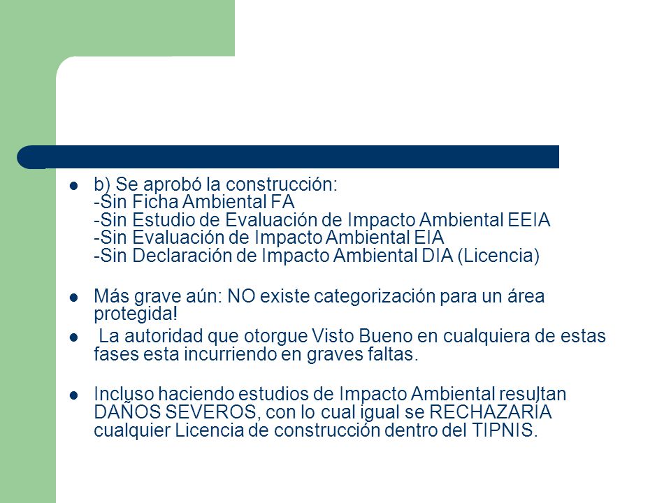 b) Se aprobó la construcción: -Sin Ficha Ambiental FA -Sin Estudio de Evaluación de Impacto Ambiental EEIA -Sin Evaluación de Impacto Ambiental EIA -Sin Declaración de Impacto Ambiental DIA (Licencia)