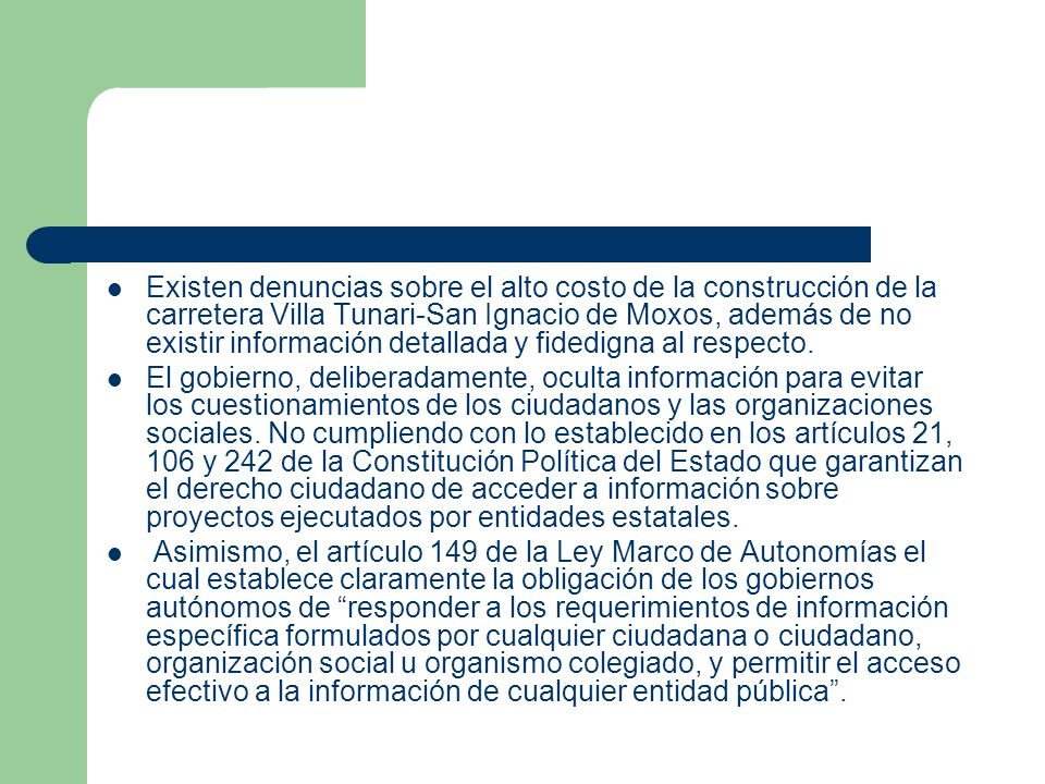 Existen denuncias sobre el alto costo de la construcción de la carretera Villa Tunari-San Ignacio de Moxos, además de no existir información detallada y fidedigna al respecto.