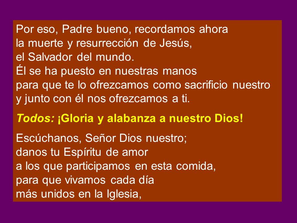 Por eso, Padre bueno, recordamos ahora