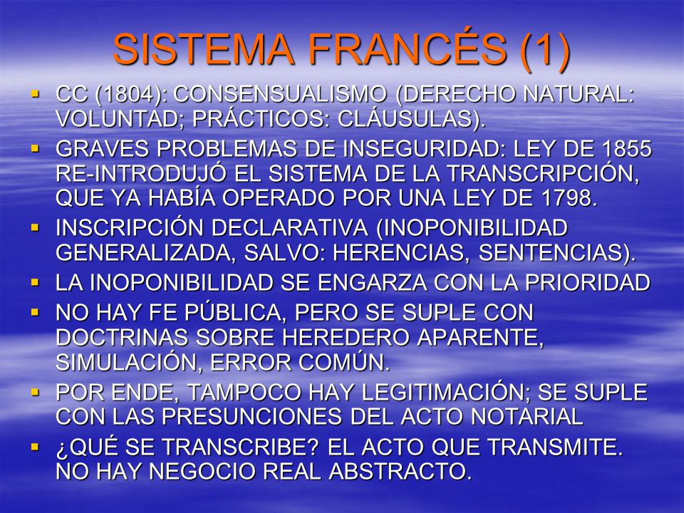 SISTEMA FRANCÉS (1) CC (1804): CONSENSUALISMO (DERECHO NATURAL: VOLUNTAD; PRÁCTICOS: CLÁUSULAS).