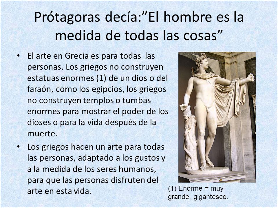 Prótagoras decía: El hombre es la medida de todas las cosas