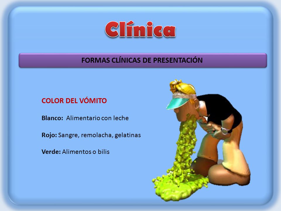 Clínica FORMAS CLÍNICAS DE PRESENTACIÓN COLOR DEL VÓMITO