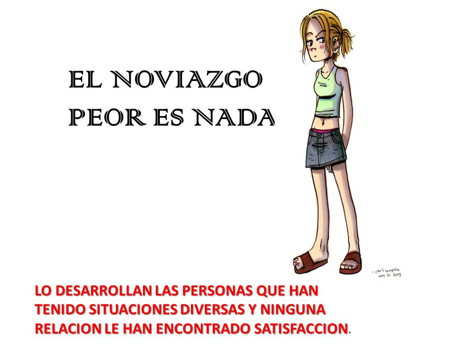 EL NOVIAZGO PEOR ES NADA LO DESARROLLAN LAS PERSONAS QUE HAN
