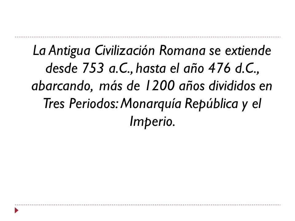 La Antigua Civilización Romana se extiende desde 753 a. C