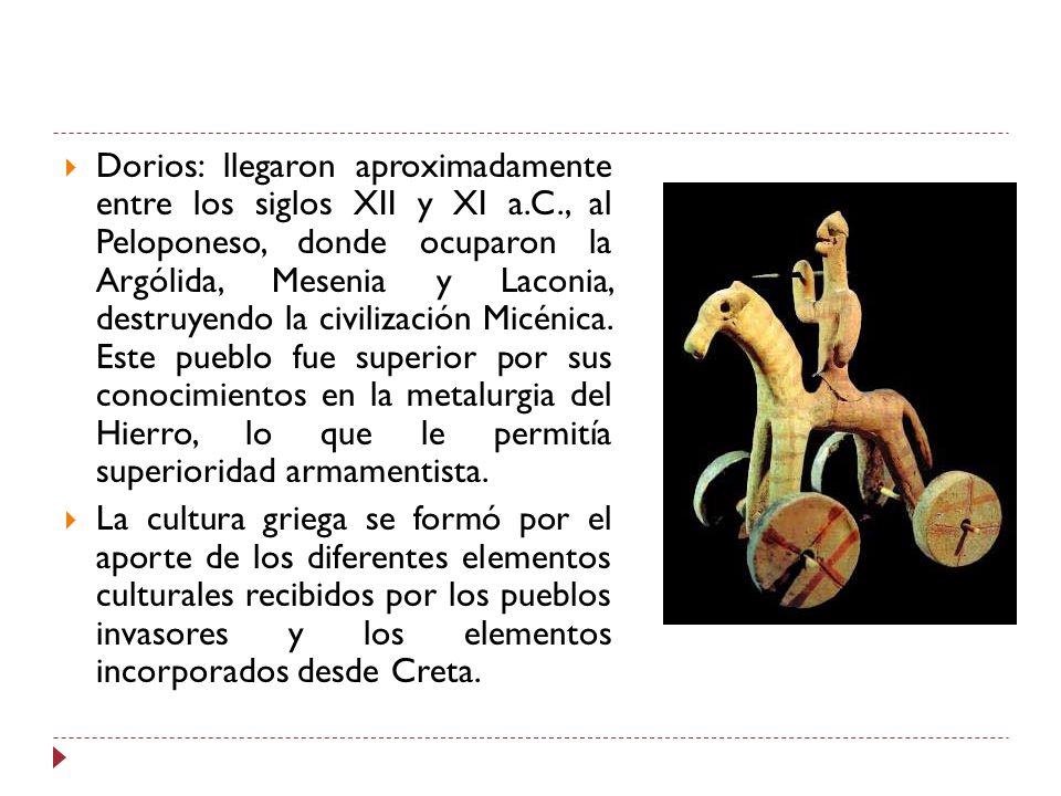 Dorios: llegaron aproximadamente entre los siglos XII y XI a. C