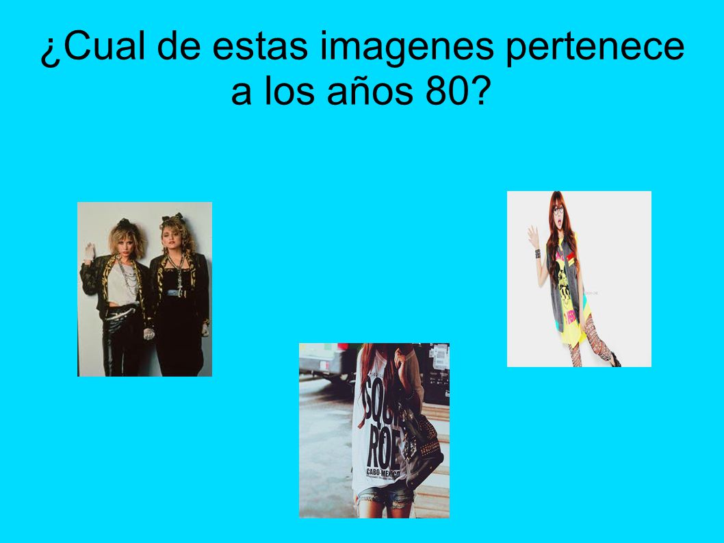 ¿Cual de estas imagenes pertenece a los años 80