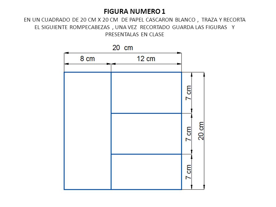 FIGURA NUMERO 1 EN UN CUADRADO DE 20 CM X 20 CM DE PAPEL CASCARON BLANCO , TRAZA Y RECORTA EL SIGUIENTE ROMPECABEZAS , UNA VEZ RECORTADO GUARDA LAS FIGURAS Y PRESENTALAS EN CLASE