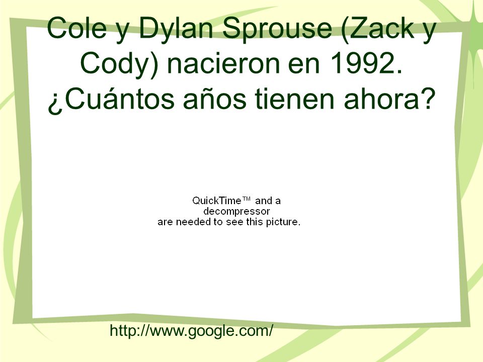 Cole y Dylan Sprouse (Zack y Cody) nacieron en 1992