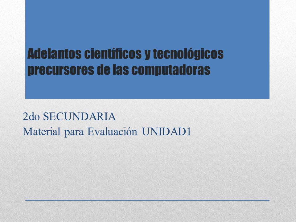 Adelantos científicos y tecnológicos precursores de las computadoras