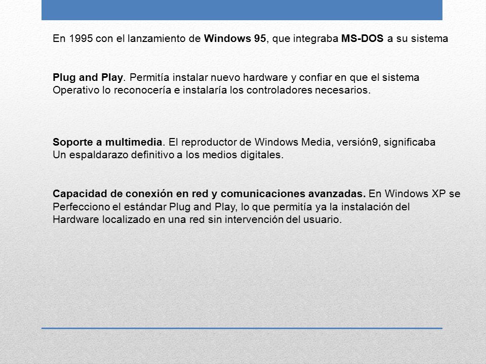 En 1995 con el lanzamiento de Windows 95, que integraba MS-DOS a su sistema