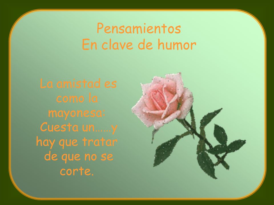 Pensamientos En clave de humor La amistad es como la mayonesa: