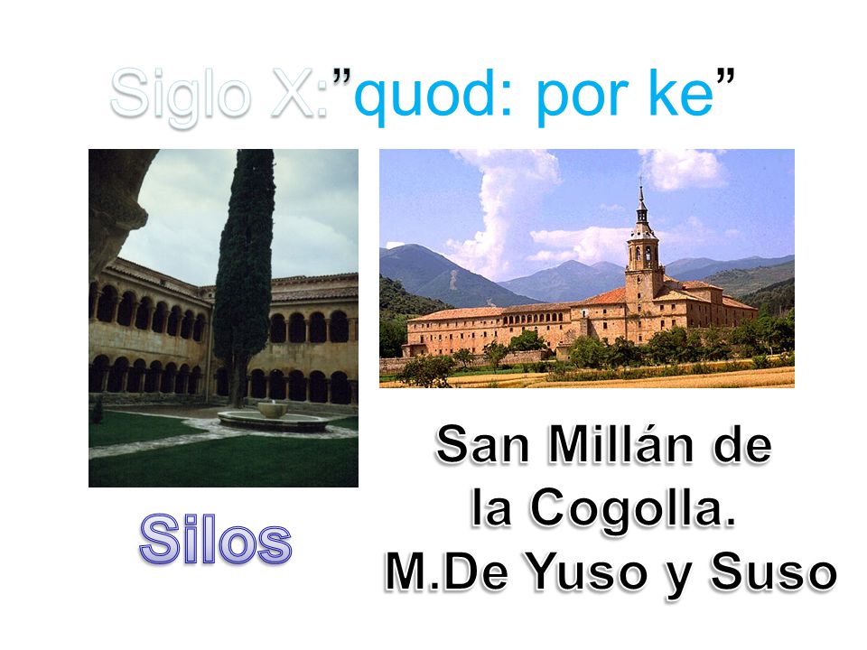 Siglo X: quod: por ke Silos San Millán de la Cogolla.