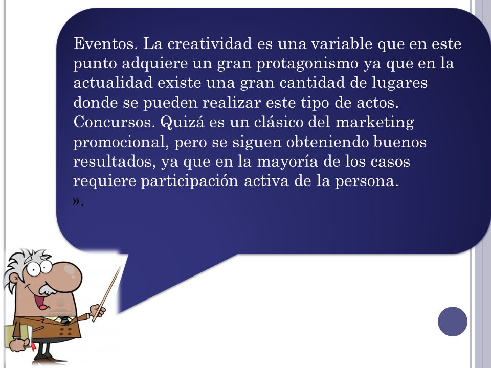 Eventos. La creatividad es una variable que en este punto adquiere un gran protagonismo ya que en la actualidad existe una gran cantidad de lugares donde se pueden realizar este tipo de actos.