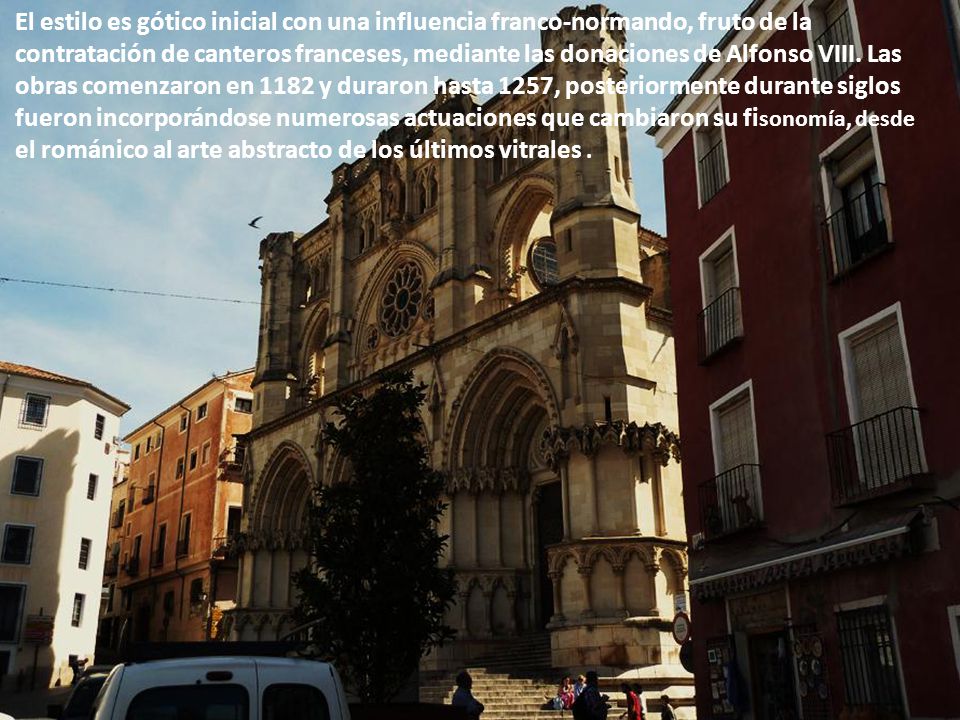 El estilo es gótico inicial con una influencia franco-normando, fruto de la contratación de canteros franceses, mediante las donaciones de Alfonso VIII.
