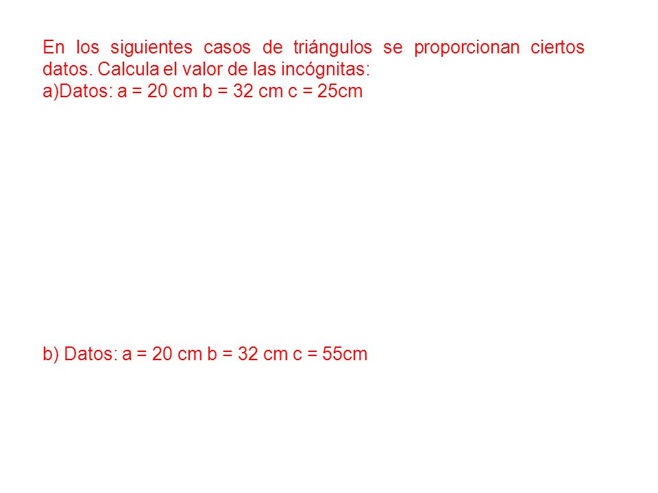 En los siguientes casos de triángulos se proporcionan ciertos datos