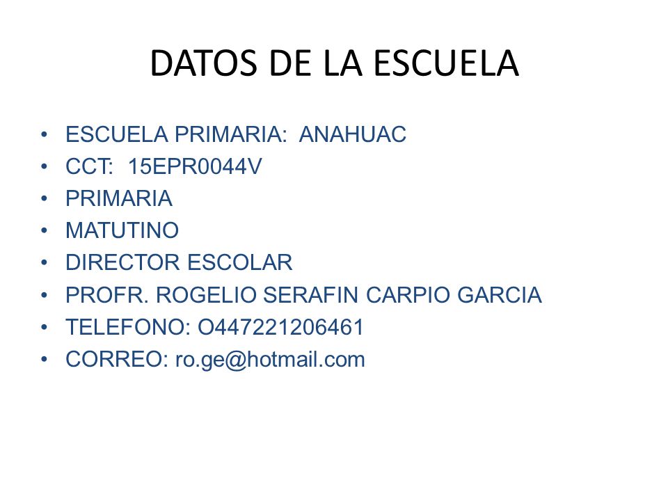 DATOS DE LA ESCUELA ESCUELA PRIMARIA: ANAHUAC CCT: 15EPR0044V PRIMARIA