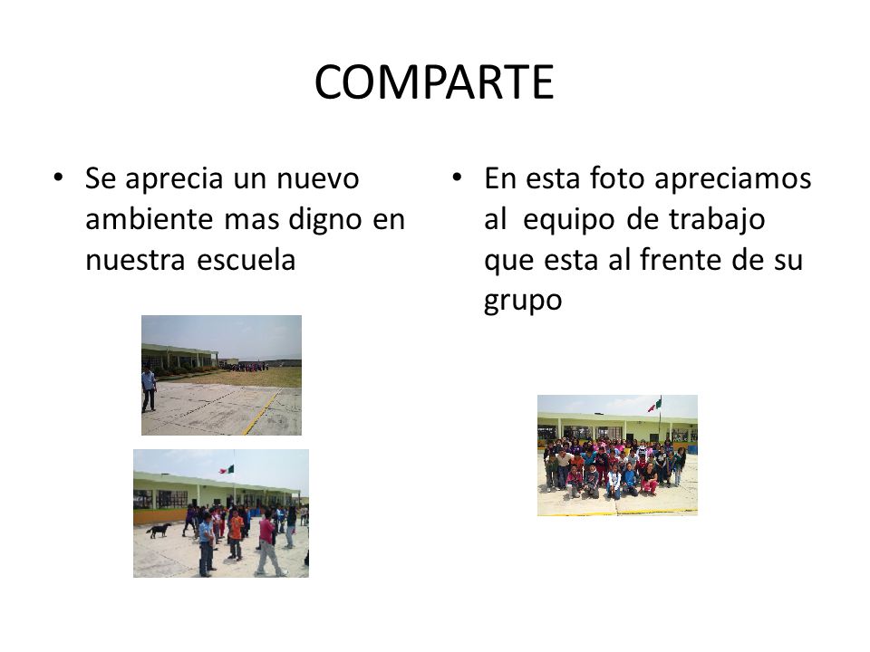 COMPARTE Se aprecia un nuevo ambiente mas digno en nuestra escuela