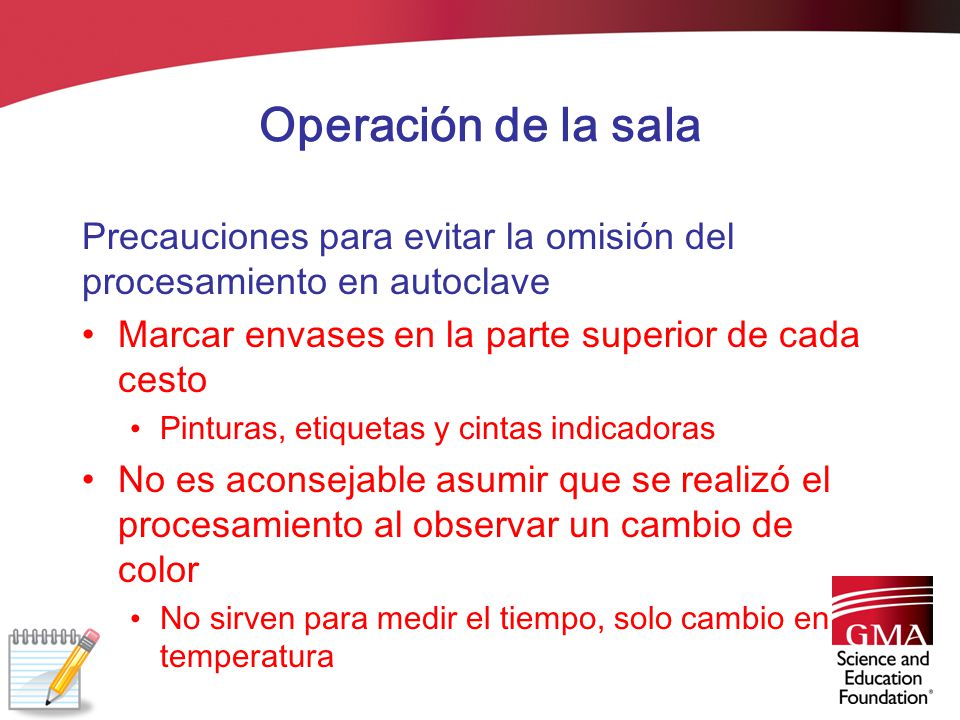 Operación de la sala Precauciones para evitar la omisión del procesamiento en autoclave. Marcar envases en la parte superior de cada cesto.