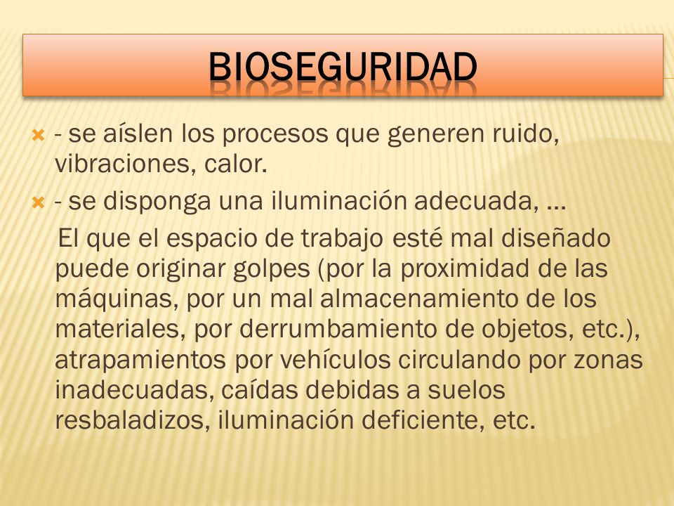 BIOSEGURIDAD - se aíslen los procesos que generen ruido, vibraciones, calor. - se disponga una iluminación adecuada, …