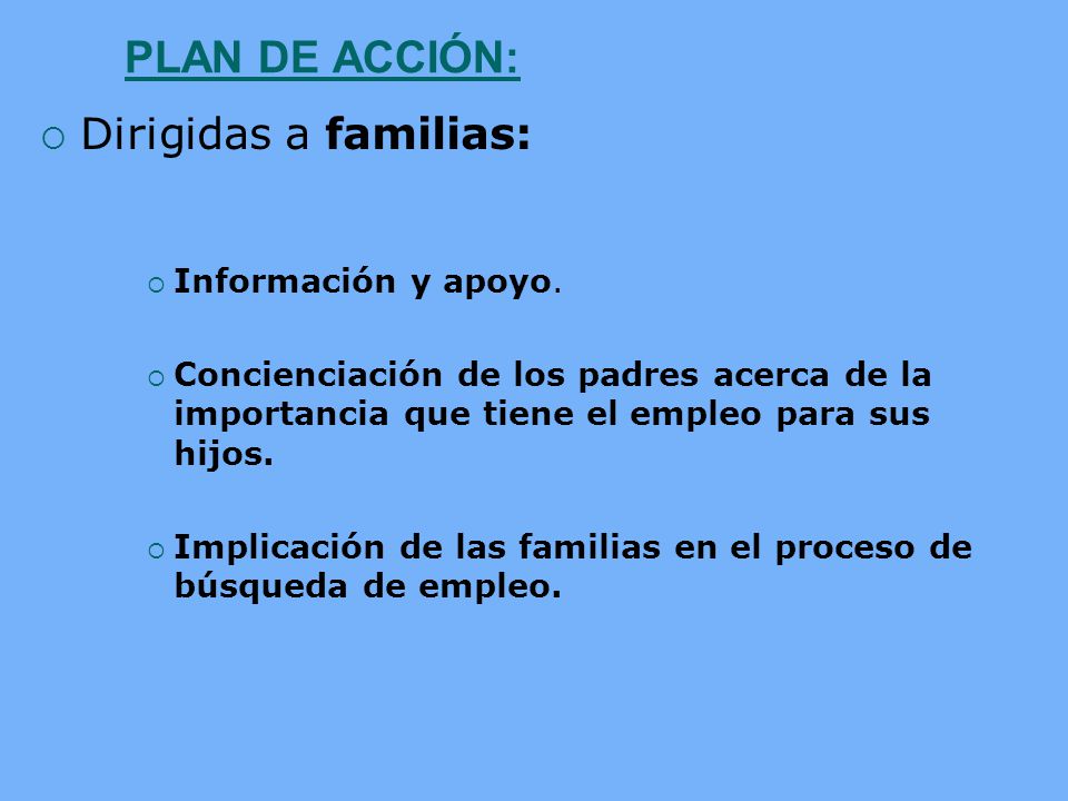 PLAN DE ACCIÓN: Dirigidas a familias: Información y apoyo.