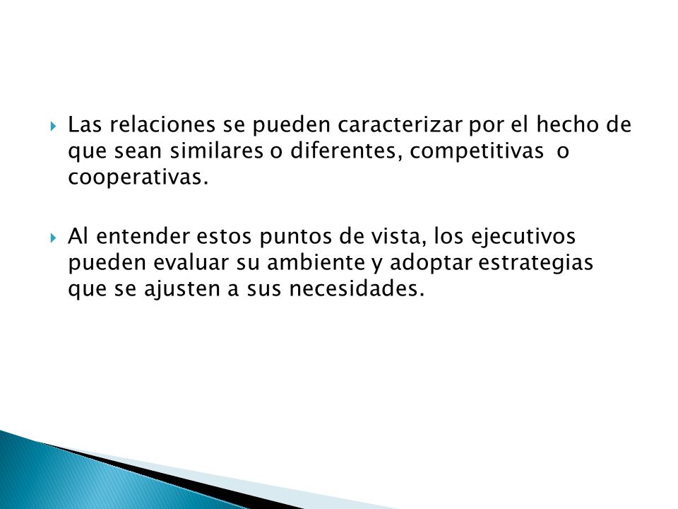 Las relaciones se pueden caracterizar por el hecho de que sean similares o diferentes, competitivas o cooperativas.