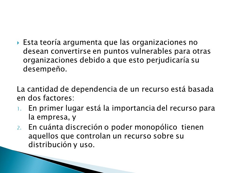 Esta teoría argumenta que las organizaciones no desean convertirse en puntos vulnerables para otras organizaciones debido a que esto perjudicaría su desempeño.