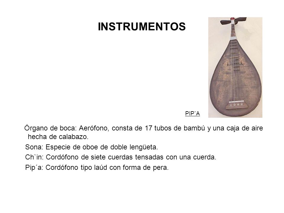 INSTRUMENTOS Sona: Especie de oboe de doble lengüeta.