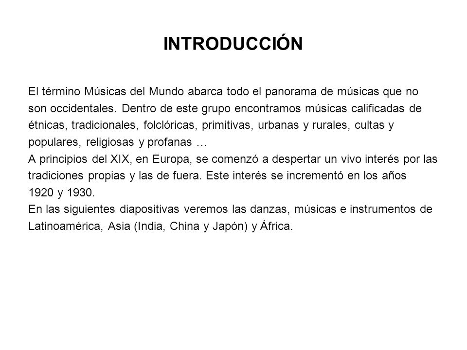 INTRODUCCIÓN El término Músicas del Mundo abarca todo el panorama de músicas que no.