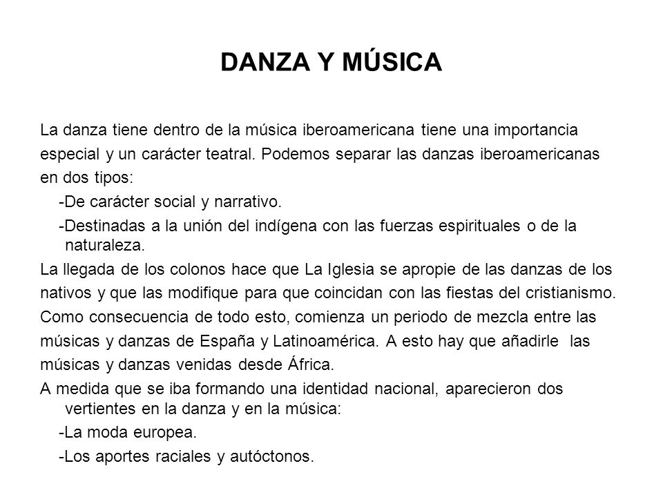 DANZA Y MÚSICA La danza tiene dentro de la música iberoamericana tiene una importancia.