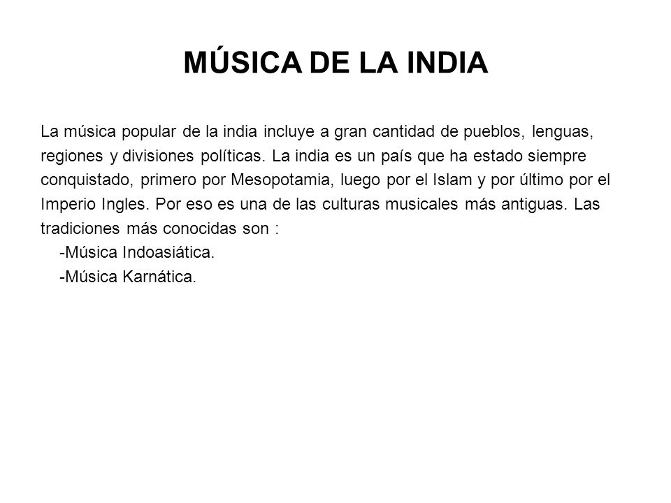 MÚSICA DE LA INDIA La música popular de la india incluye a gran cantidad de pueblos, lenguas,