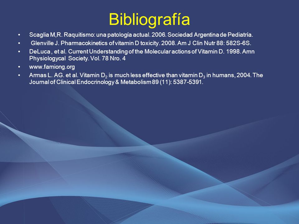 Bibliografía Scaglia M,R. Raquitismo: una patología actual Sociedad Argentina de Pediatría.