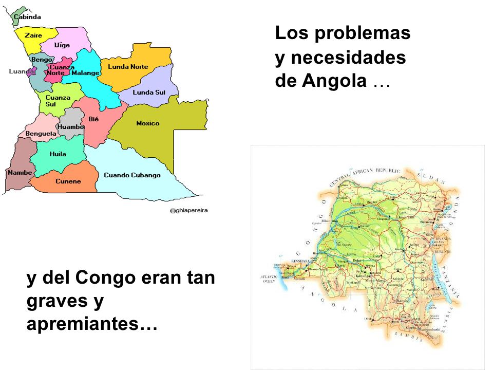 Los problemas y necesidades de Angola … y del Congo eran tan graves y apremiantes…