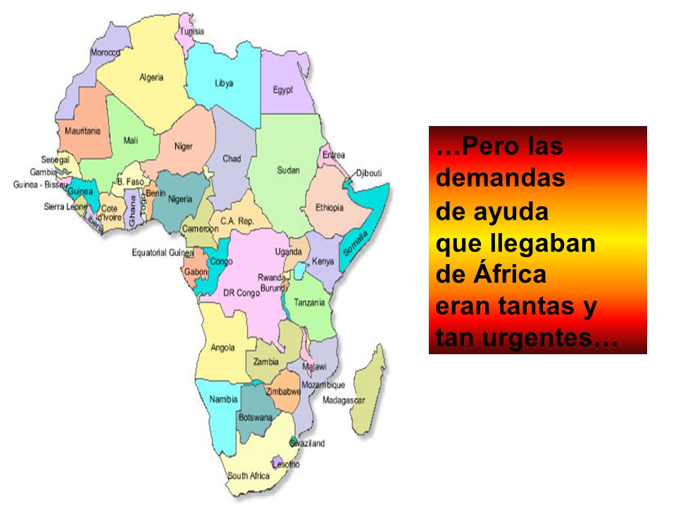…Pero las demandas de ayuda que llegaban de África eran tantas y tan urgentes…