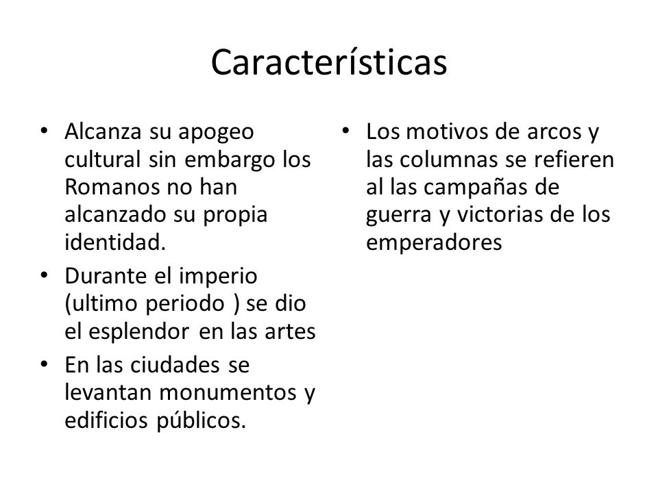 Características Alcanza su apogeo cultural sin embargo los Romanos no han alcanzado su propia identidad.