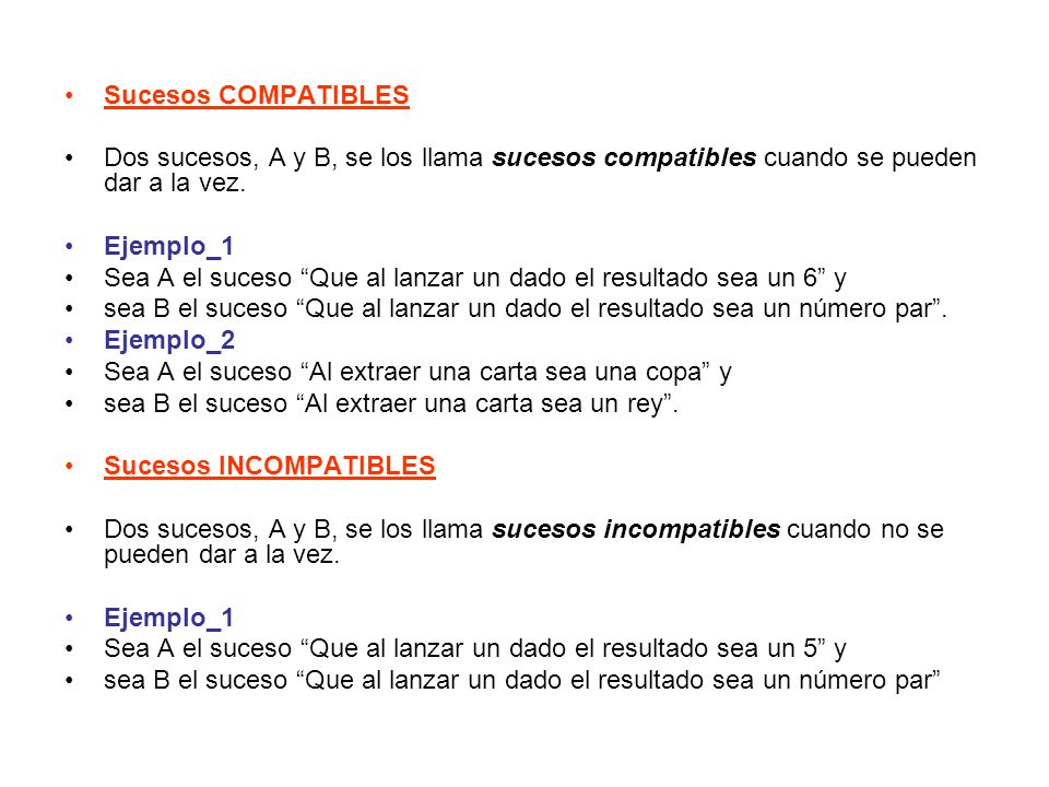Sucesos COMPATIBLES Dos sucesos, A y B, se los llama sucesos compatibles cuando se pueden dar a la vez.
