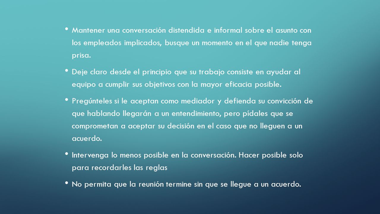 Mantener una conversación distendida e informal sobre el asunto con los empleados implicados, busque un momento en el que nadie tenga prisa.