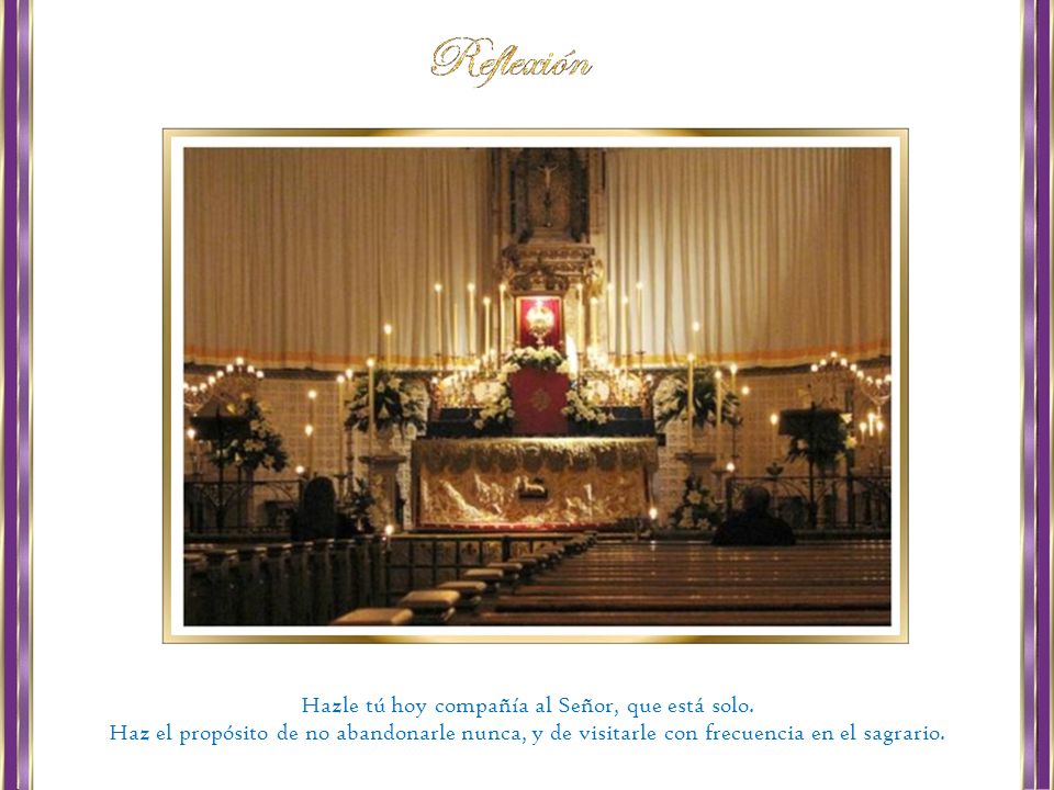 Hazle tú hoy compañía al Señor, que está solo.